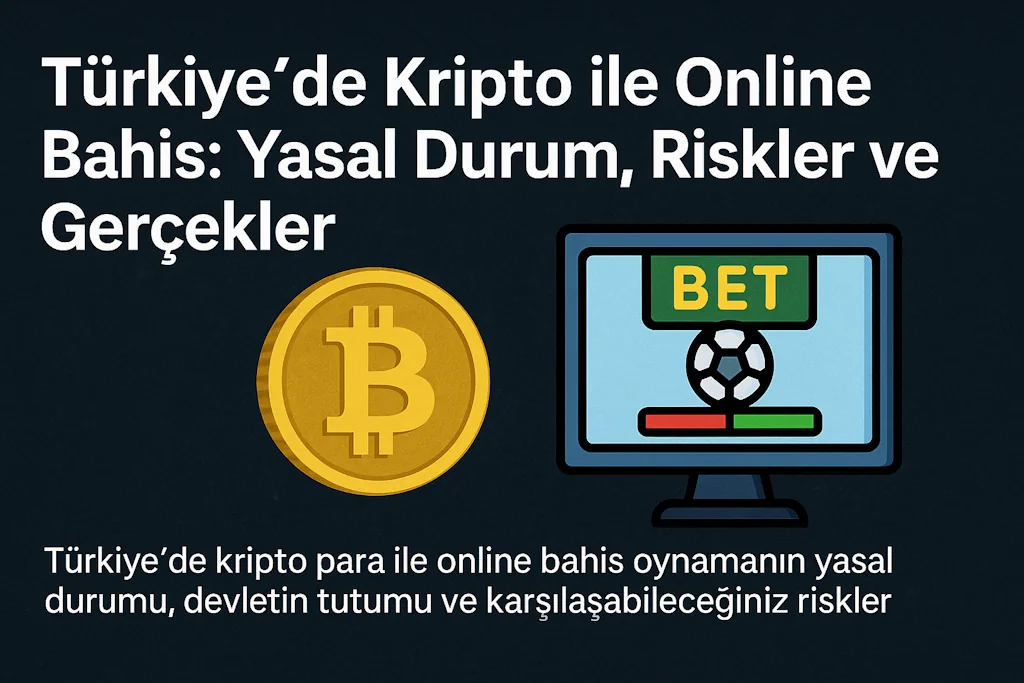 Türkiye’de Kripto ile Online Bahis: Yasal Durum, Riskler ve Gerçekler